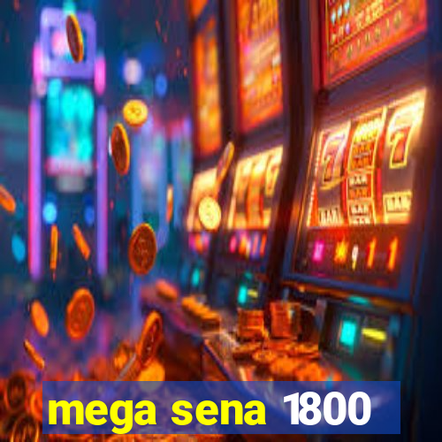 mega sena 1800